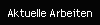 Aktuelle Arbeiten